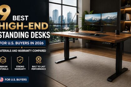 9 Best High-End Standing Desks for U.S. Buyers in 2026: Materials and Warranty Compared